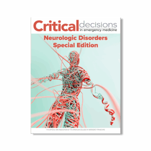 Critical Decisions in Emergency Medicine: Neurologic Disorders Special Edition 
